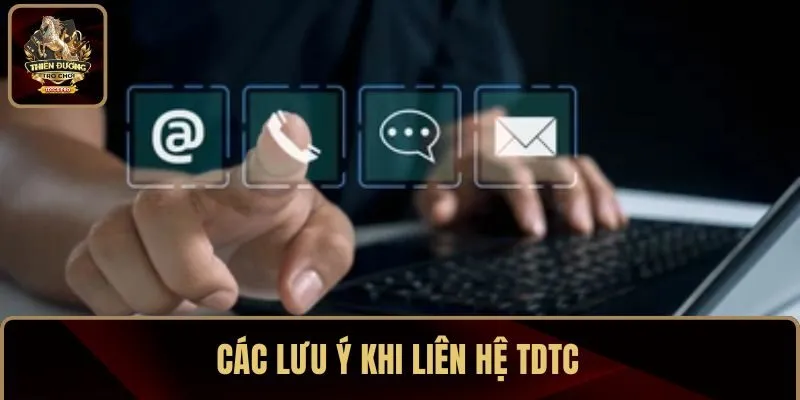 Các lưu ý khi liên hệ TDTC