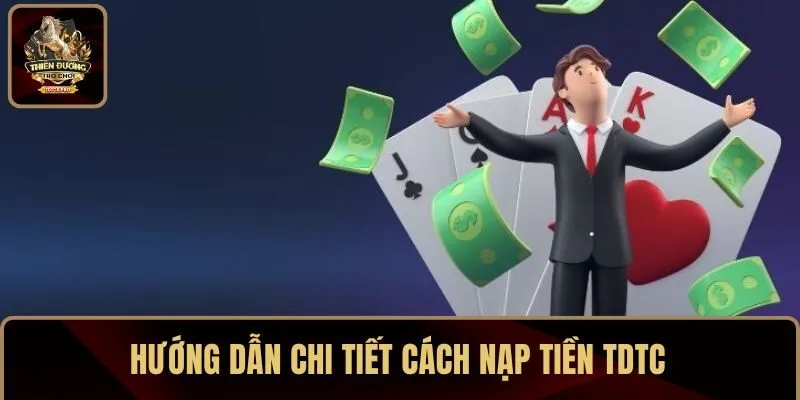 Hướng dẫn nạp tiền TDTC cho 3 phương thức